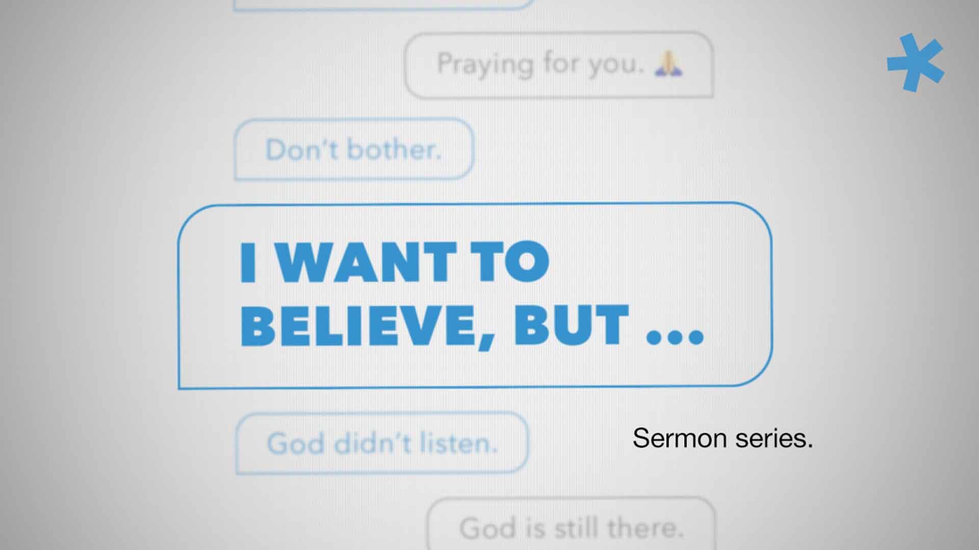 I Want to Believe But... Sermon Series