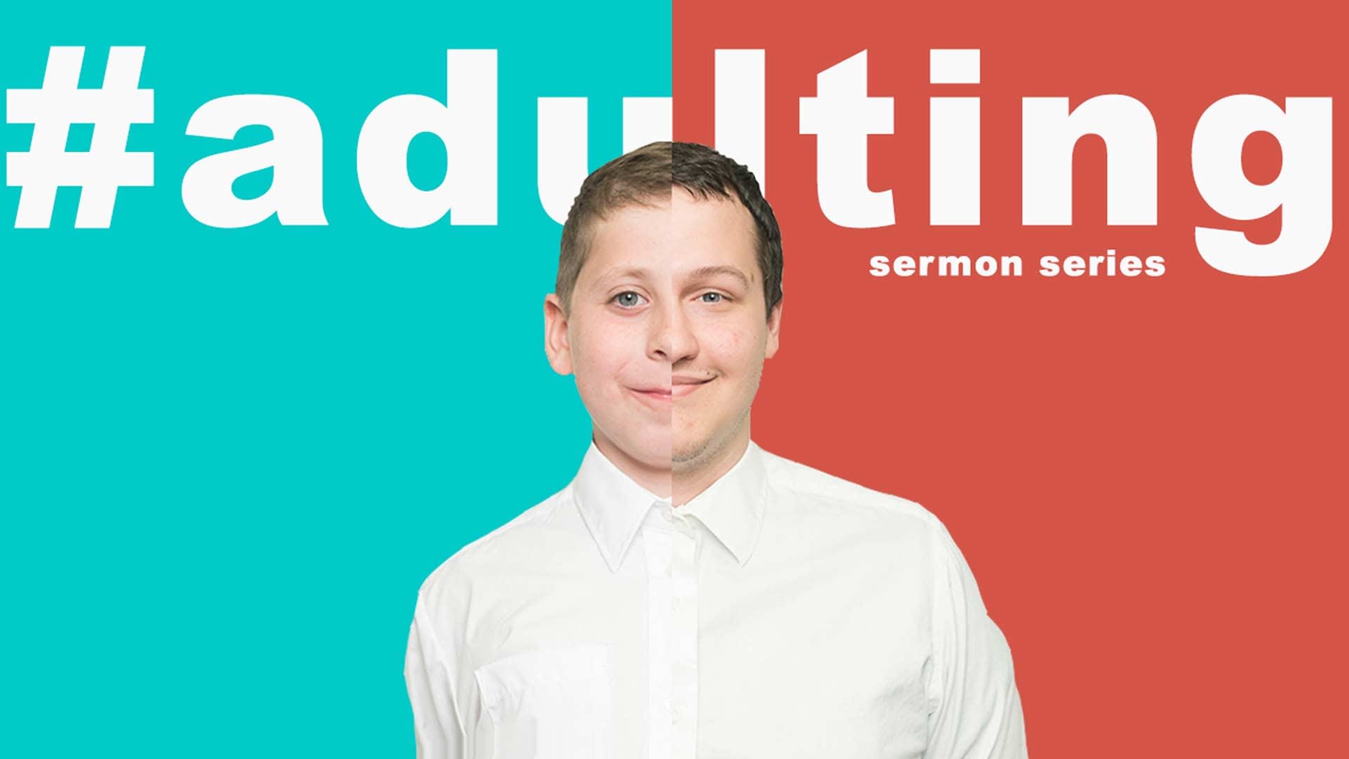 Adulting Sermon Series
