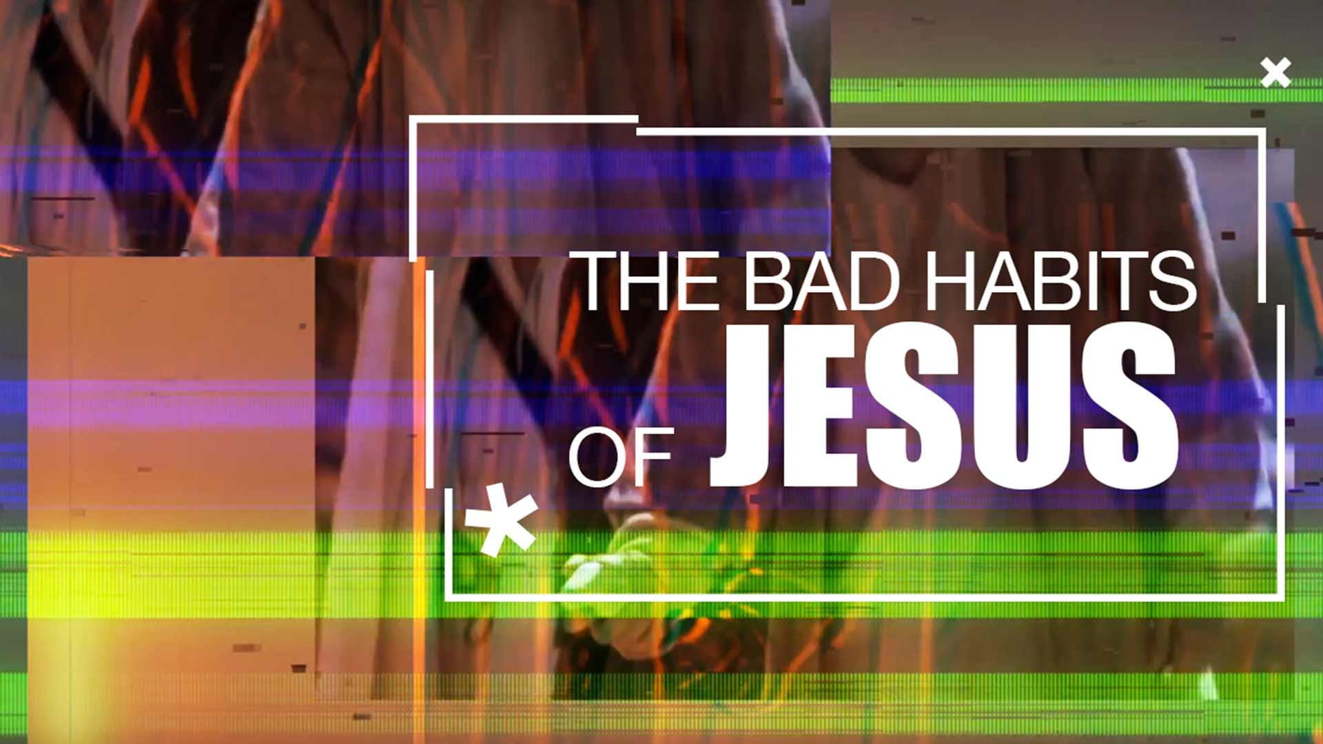 The bad habits of Jesus