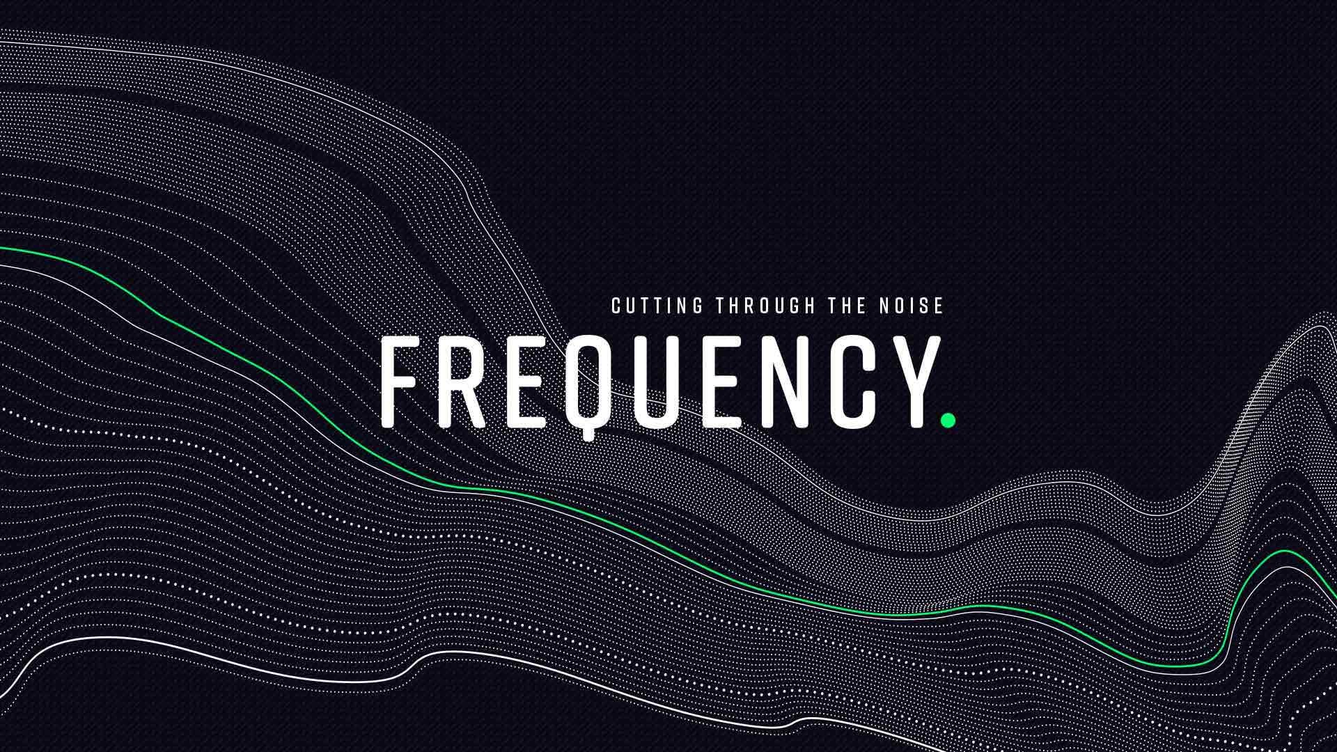 Cutting through the noise. Frequency Sermon Series